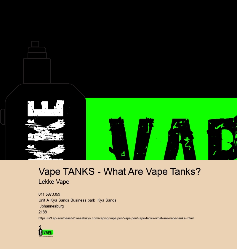 Vape TANKS - What Are Vape Tanks?